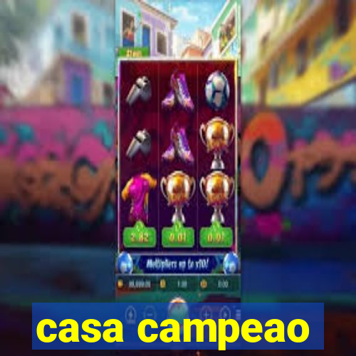 casa campeao